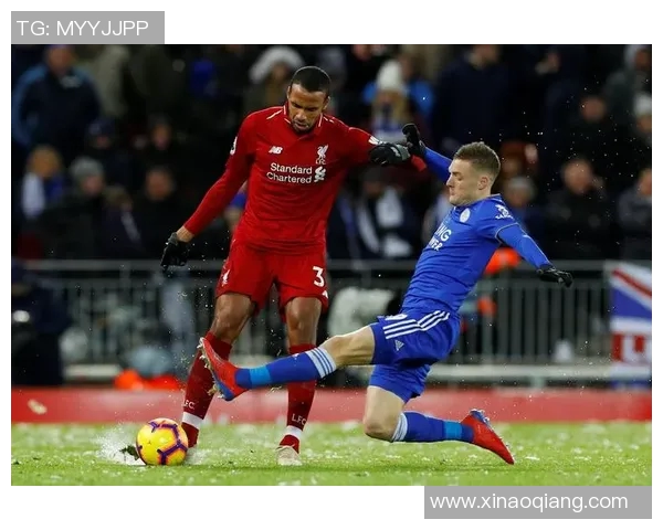 莱斯特城对阵利物浦精彩直播全程回顾与分析